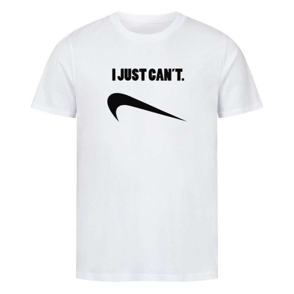 I JUST CANT  Shirt