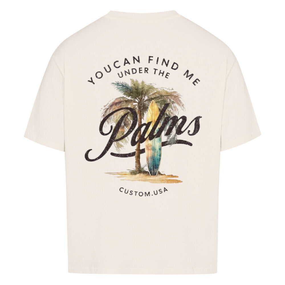 Oversized Shirt " YOU CAN FIND ME UNDER THE PALMS"
